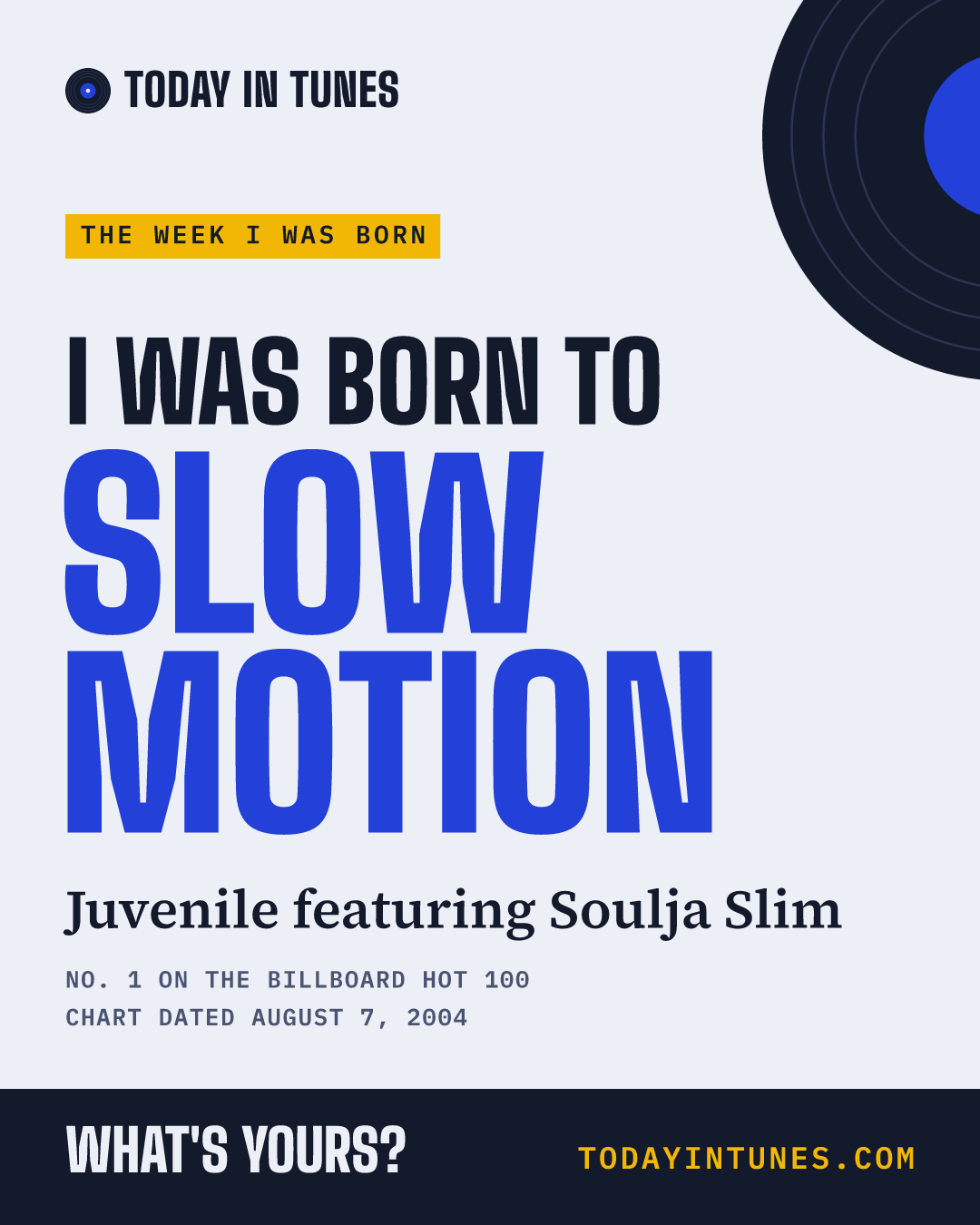 I was born to Slow Motion, by Juvenile featuring Soulja Slim