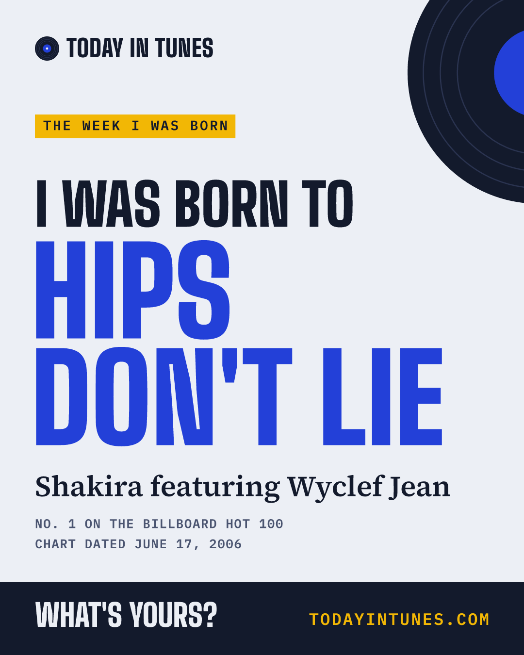I was born to Hips Don't Lie, by Shakira featuring Wyclef Jean