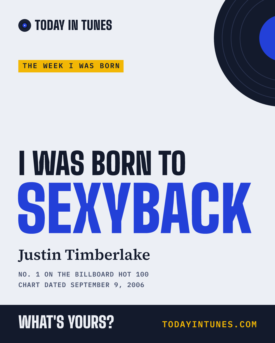 I was born to SexyBack, by Justin Timberlake