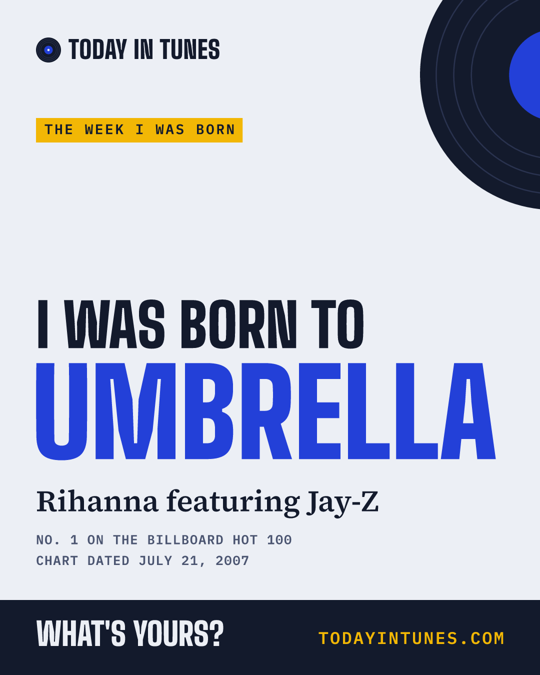 I was born to Umbrella, by Rihanna featuring Jay-Z
