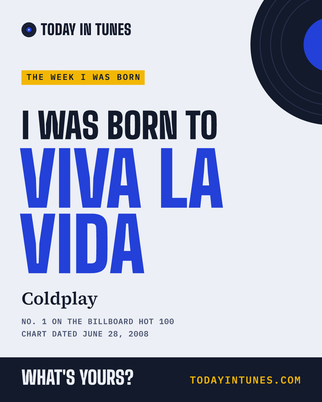 I was born to Viva la Vida, by Coldplay