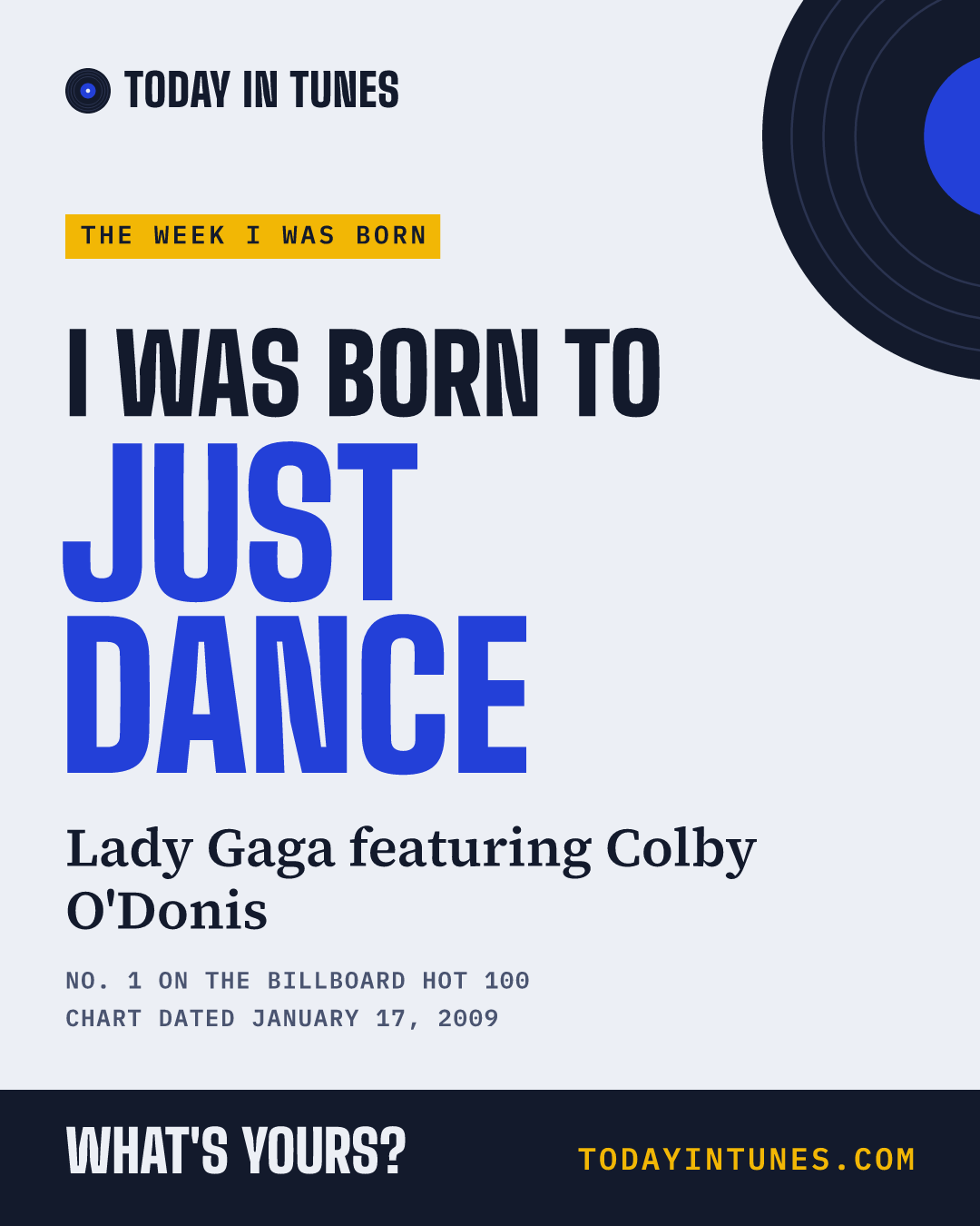 I was born to Just Dance, by Lady Gaga featuring Colby O'Donis