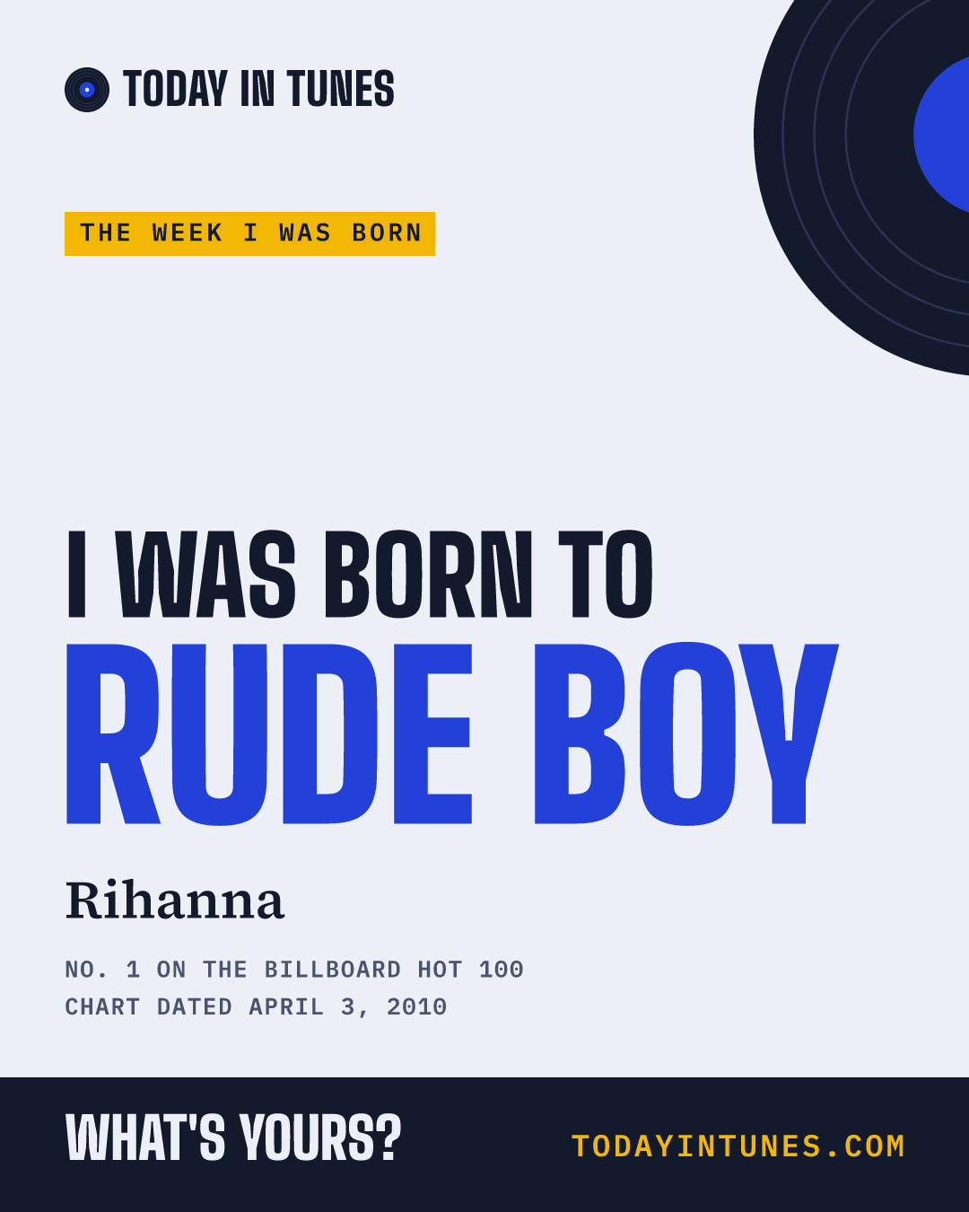 I was born to Rude Boy, by Rihanna