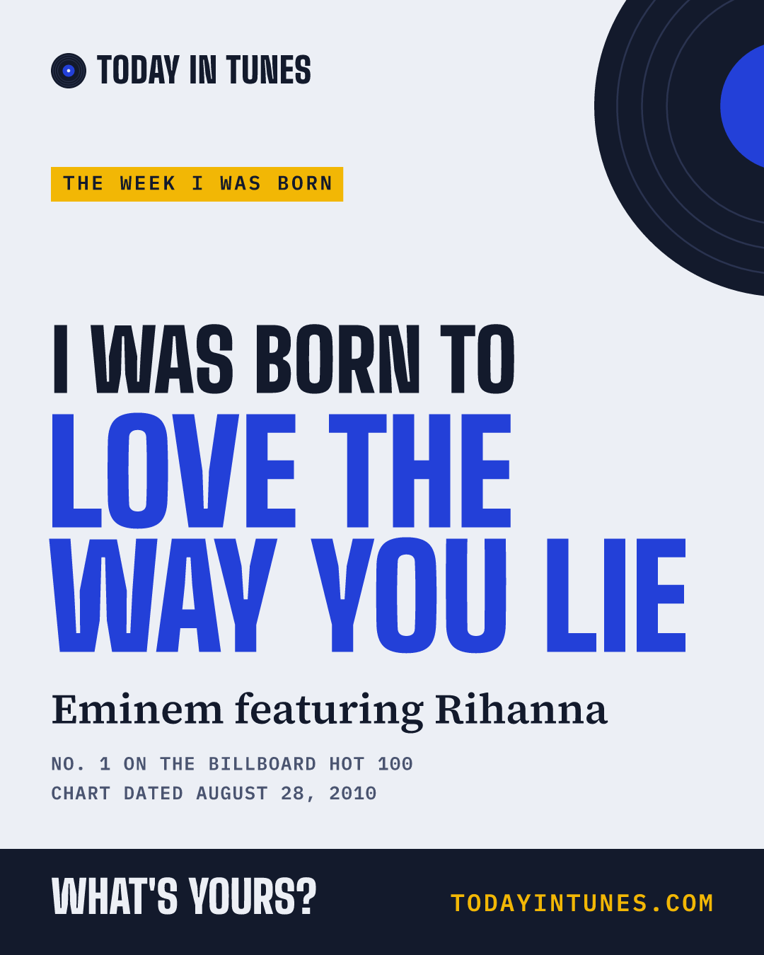 I was born to Love the Way You Lie, by Eminem featuring Rihanna