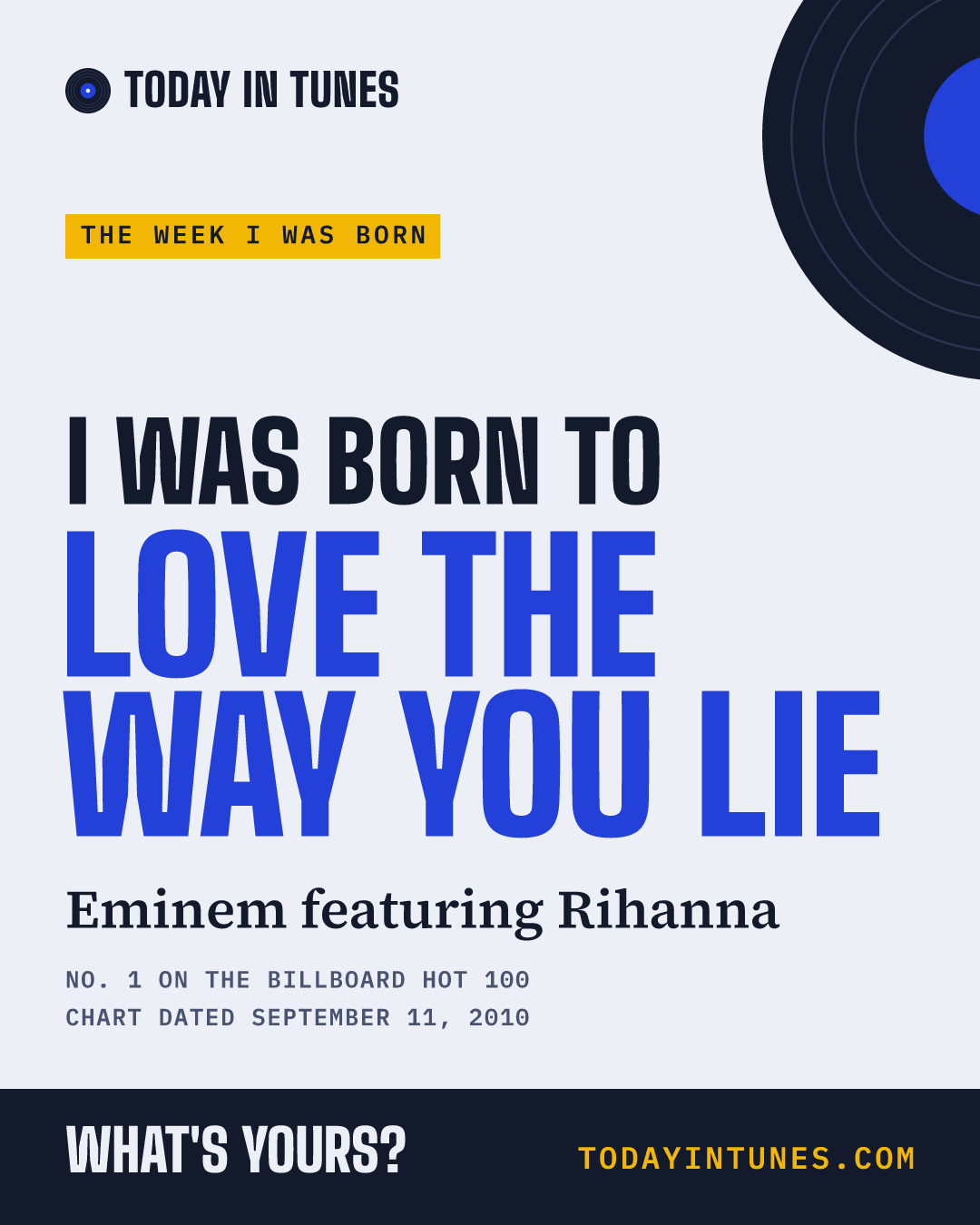 I was born to Love the Way You Lie, by Eminem featuring Rihanna