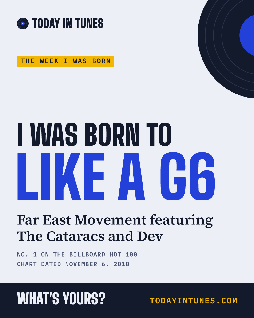I was born to Like a G6, by Far East Movement featuring The Cataracs and Dev