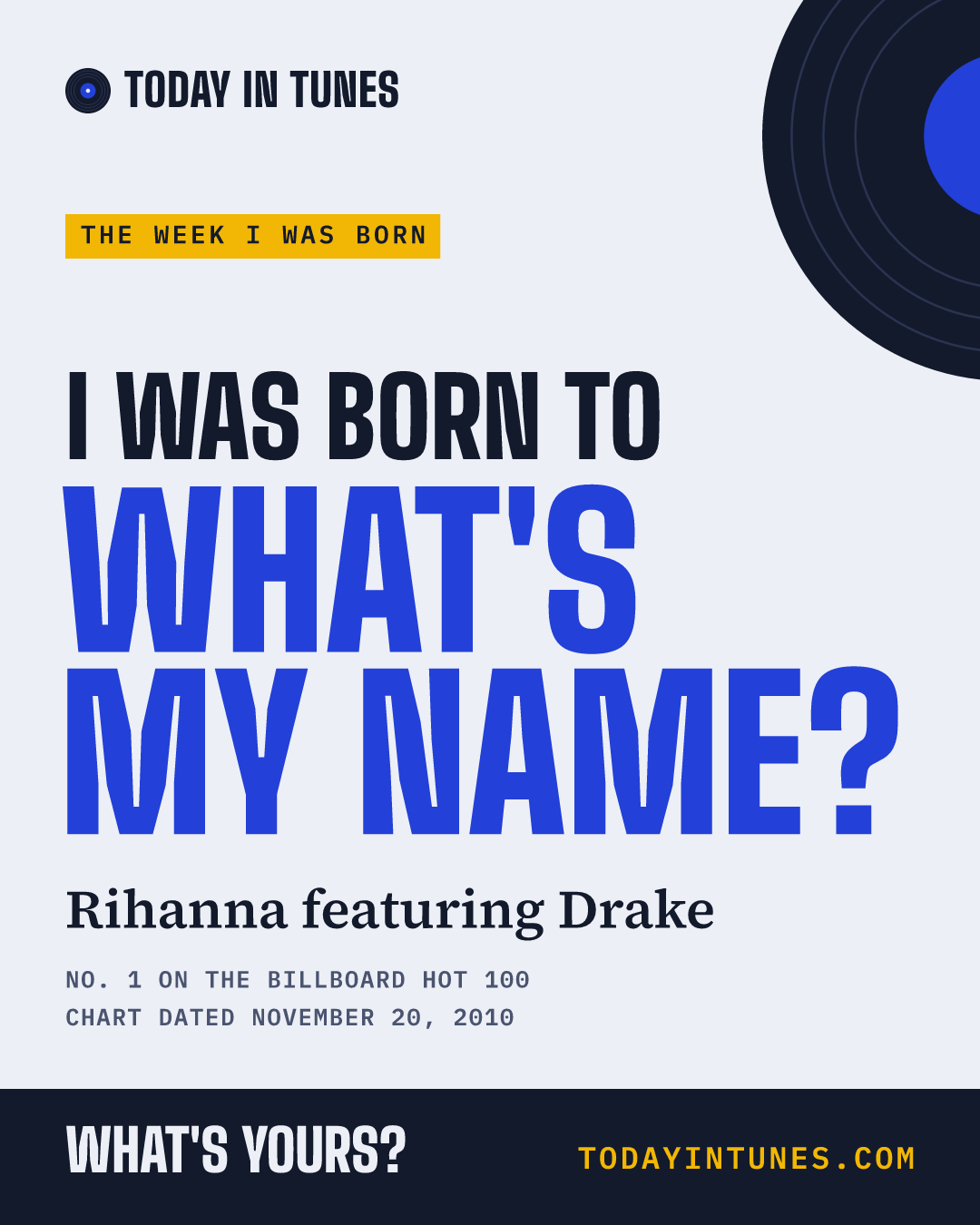 I was born to What's My Name?, by Rihanna featuring Drake