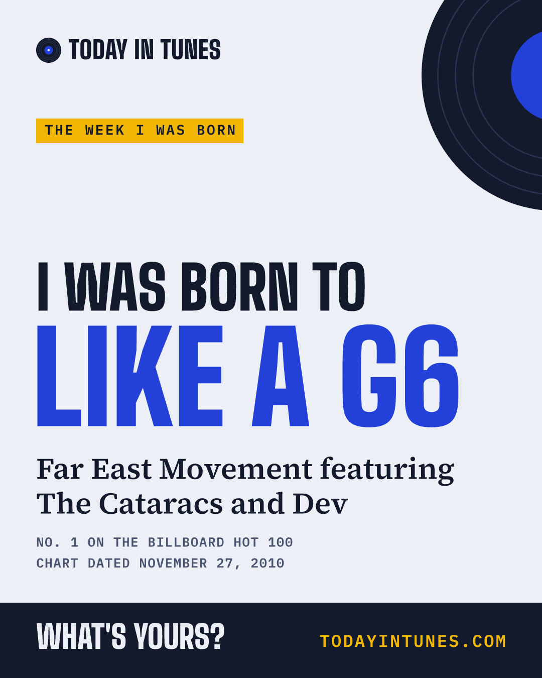 I was born to Like a G6, by Far East Movement featuring The Cataracs and Dev