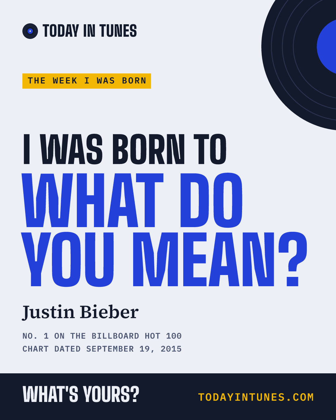 I was born to What Do You Mean?, by Justin Bieber