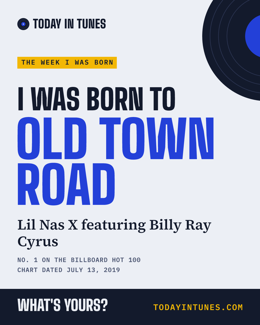 I was born to Old Town Road, by Lil Nas X featuring Billy Ray Cyrus