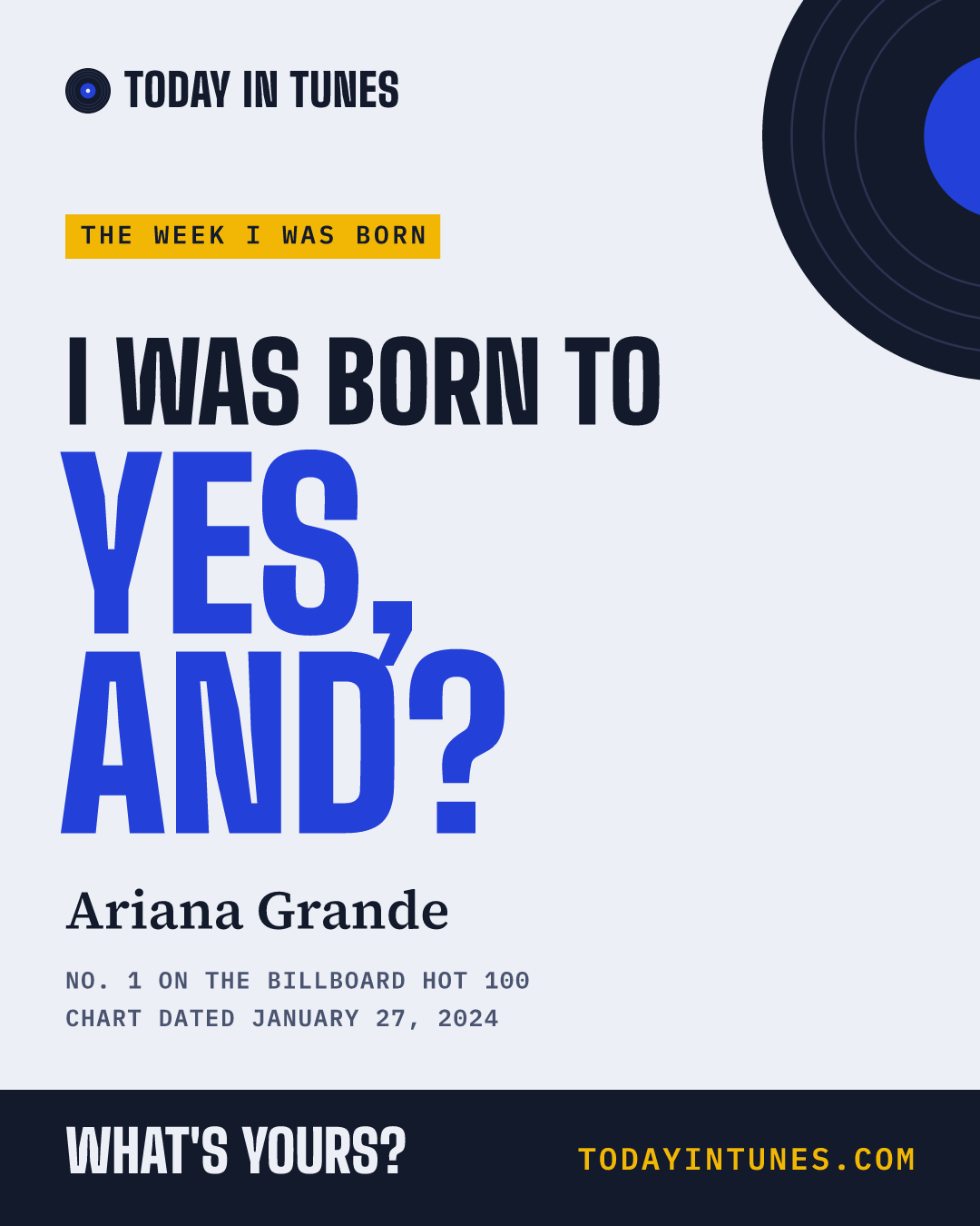I was born to Yes, And?, by Ariana Grande