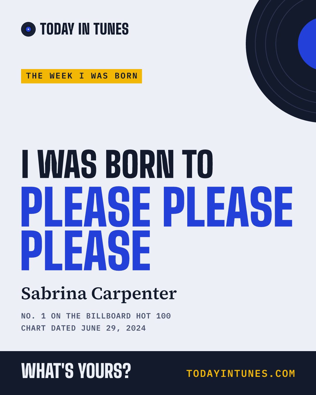 I was born to Please Please Please, by Sabrina Carpenter